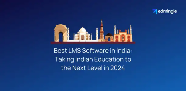 Best LMS Software in India: Taking Indian Education to the Next Level in 2024