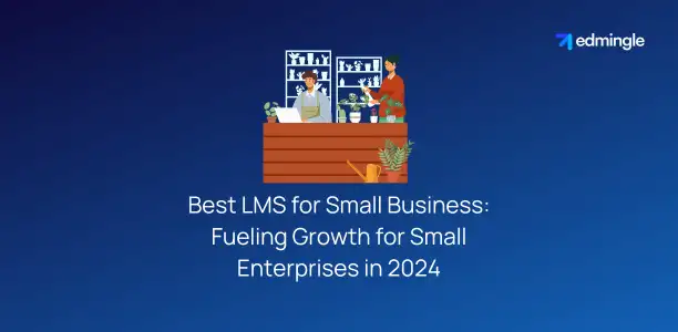 Best LMS for Small Business - Fueling Growth for Small Enterprises in 2024