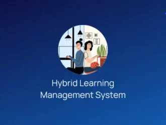 Hybrid Learning Management System: A Complete Guide to Hybrid LMS