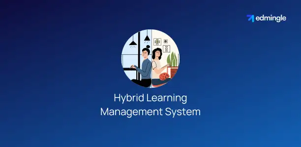 Hybrid Learning Management System: A Complete Guide to Hybrid LMS