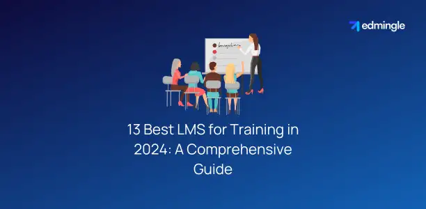 13 Best LMS for Training in 2024 - A Comprehensive Guide
