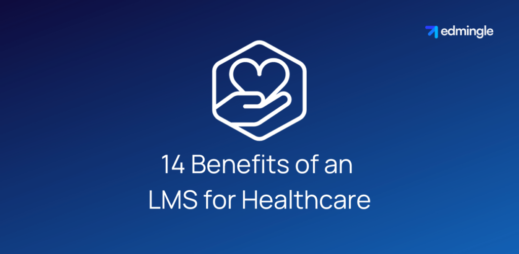 14 Benefits of an LMS for Healthcare