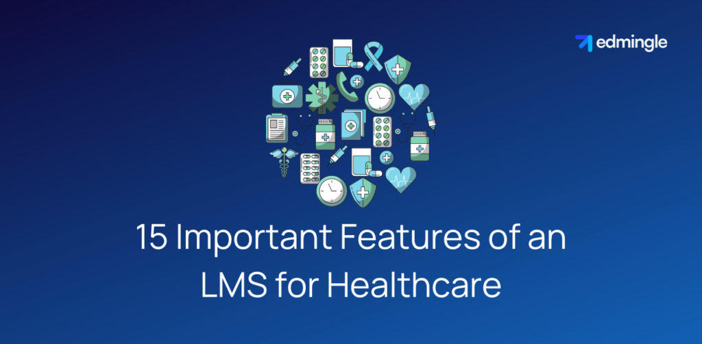 15 Important Features of an LMS for Healthcare