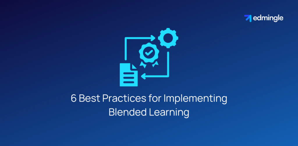 6 Best Practices for Implementing Blended Learning