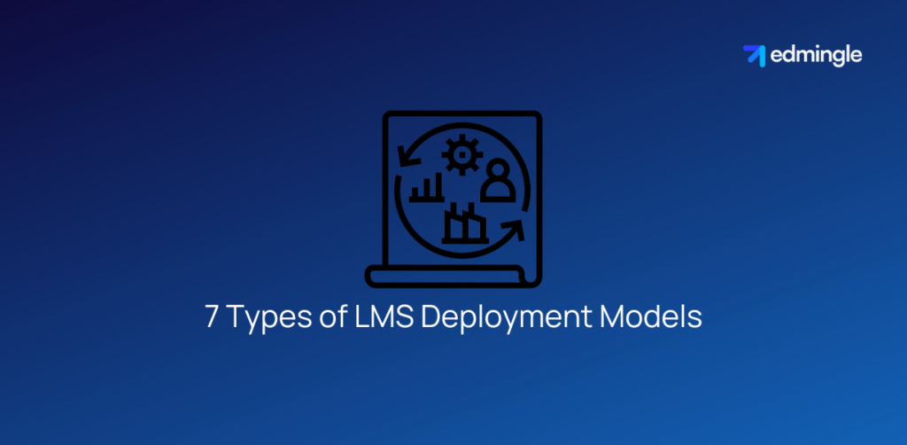 7 Types of LMS Deployment Models