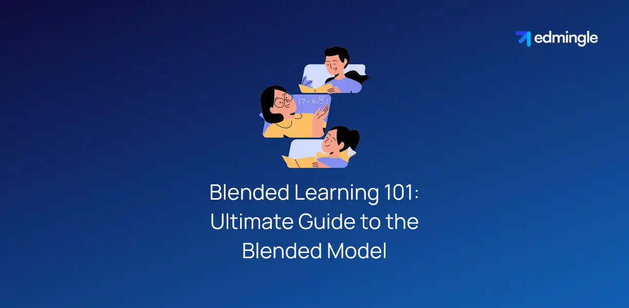 Blended Learning 101 - Ultimate Guide to the Blended Model