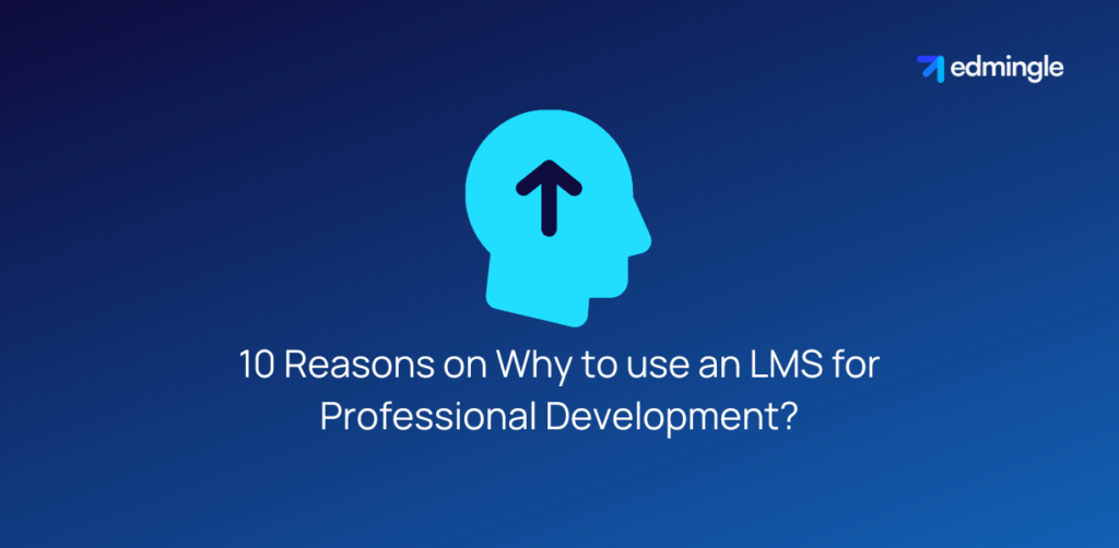 10 Reasons on Why to use an LMS for Professional Development