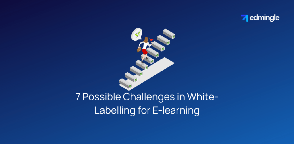 7 Possible Challenges in White-Labelling for E-learning