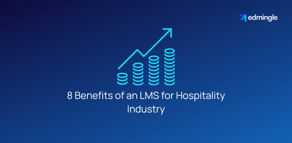8 Benefits of an LMS for Hospitality Industry