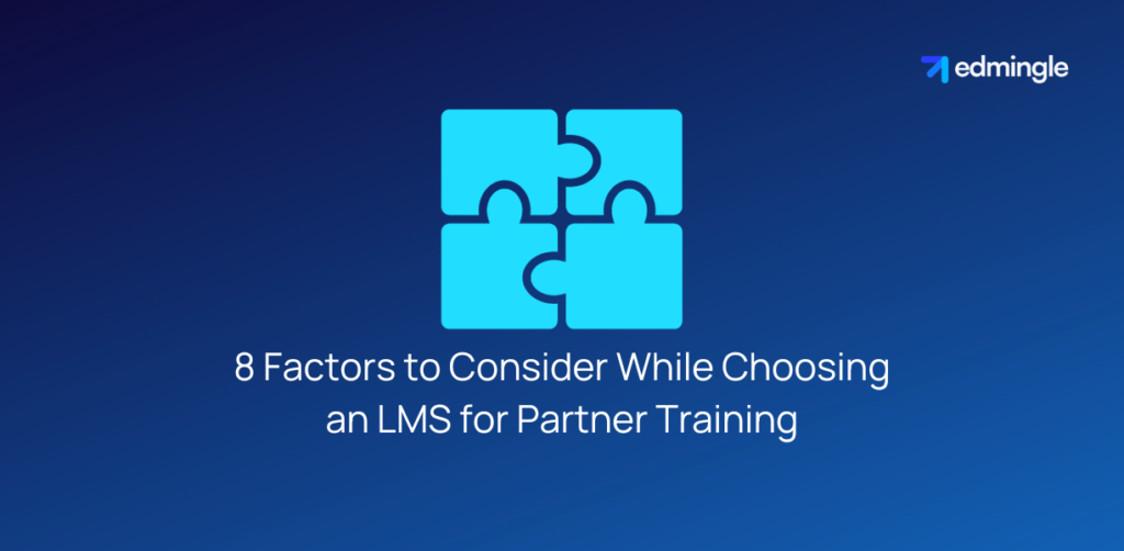 8 Factors to Consider While Choosing an LMS for Partner Training