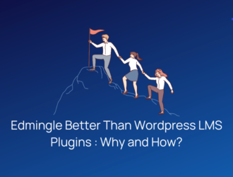 Edmingle Better Than Wordpress LMS Plugins - Why and How