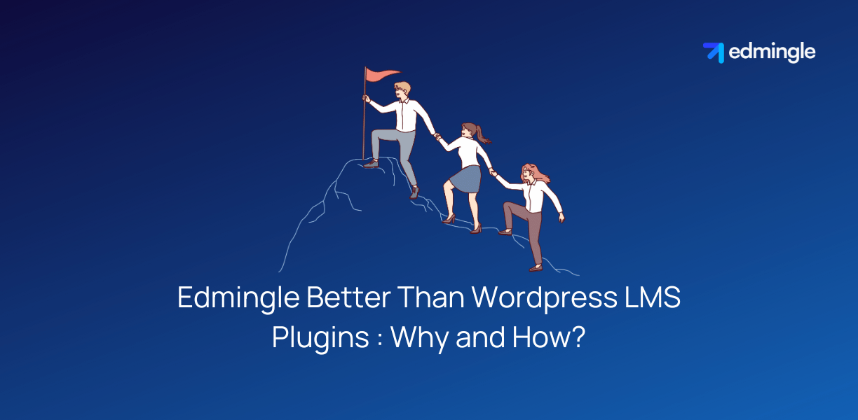 Edmingle Better Than Wordpress LMS Plugins - Why and How