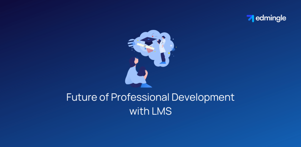 Future of Professional Development with LMS