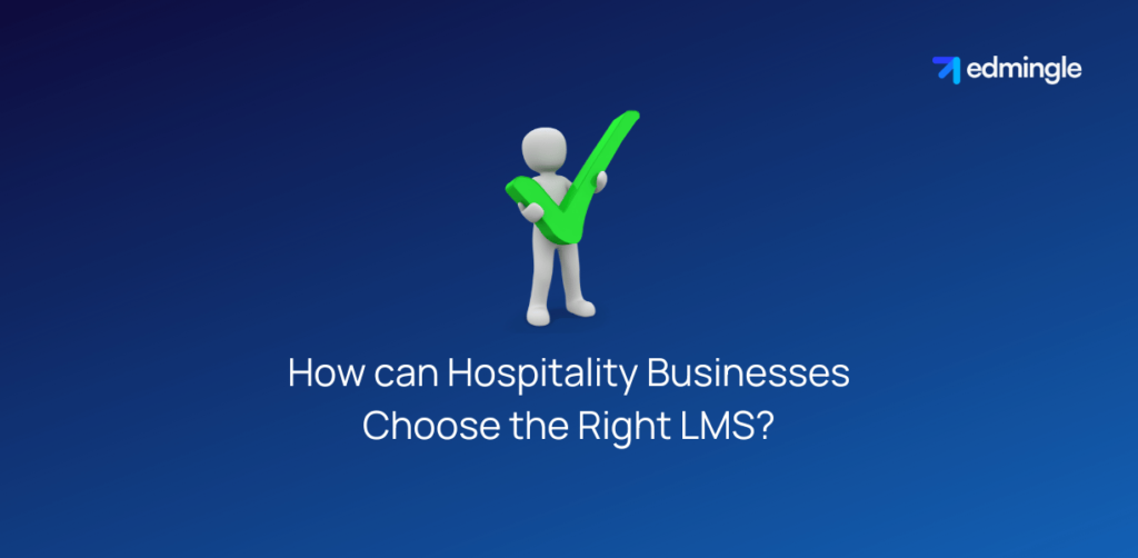 How can Hospitality Businesses Choose the Right LMS?