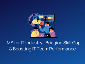 LMS for IT Industry - Bridging Skill Gap & Boosting IT Team Performance