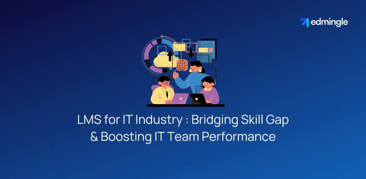 LMS for IT Industry - Bridging Skill Gap & Boosting IT Team Performance