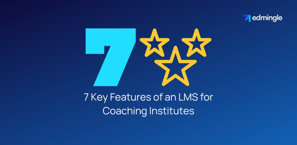 7 Key Features of an LMS for Coaching Institutes