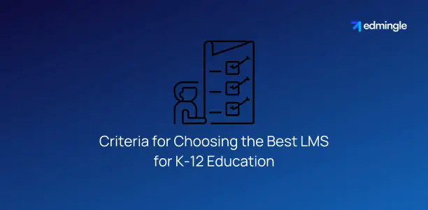 Criteria for Choosing the Best LMS for K-12 Education