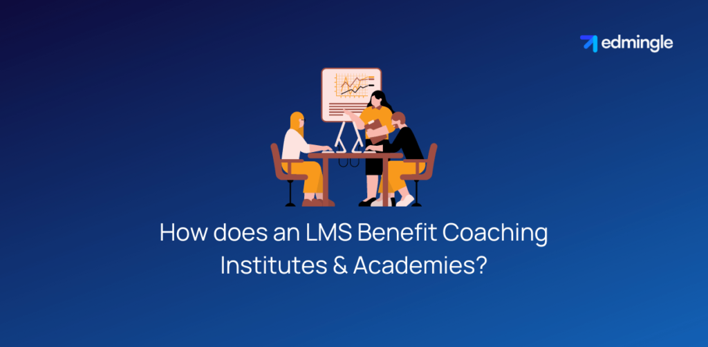 How does an LMS Benefit Coaching Institutes and Academies?