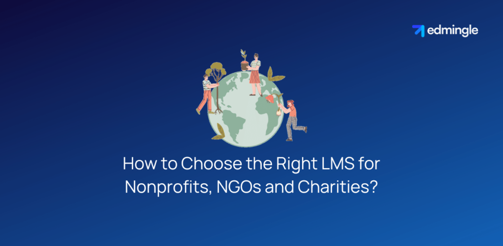 How to Choose the Right LMS for Nonprofits, NGOs and Charities?