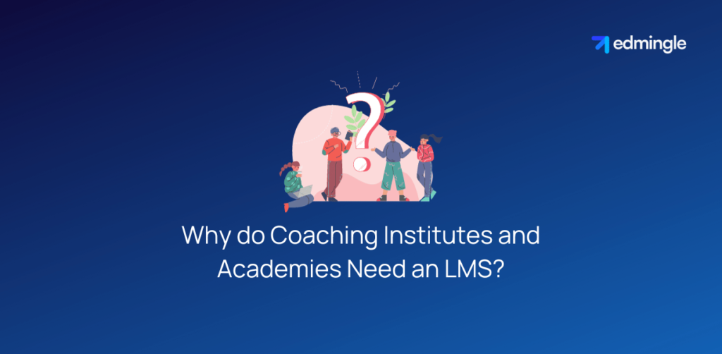 Why do Coaching Institutes and Academies Need an LMS?