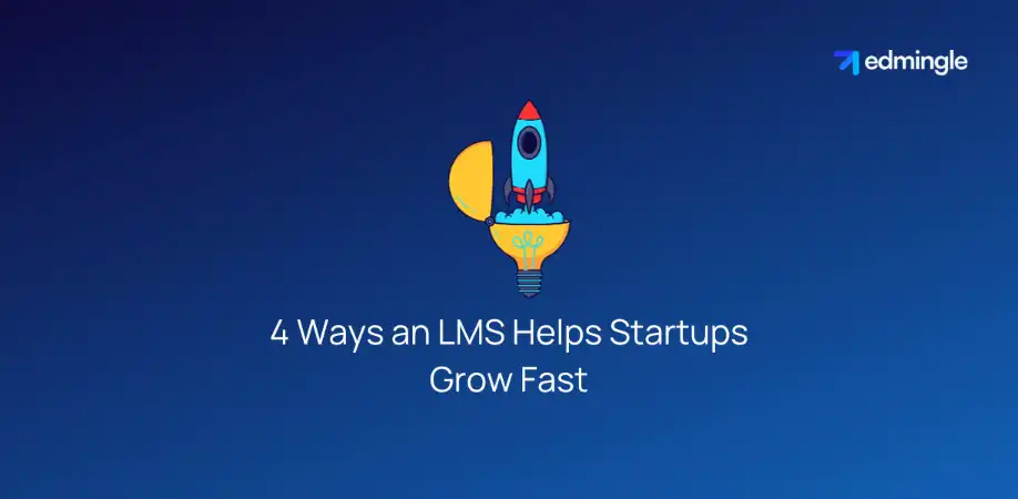 4 Ways an LMS Helps Startups Grow Fast