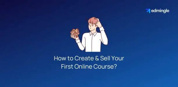 How to Create & Sell Your First Online Course?