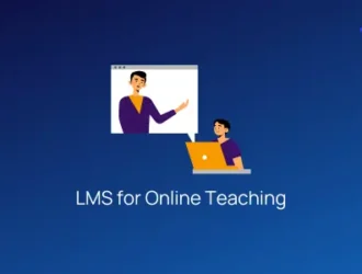 LMS for Online Teaching - Reforming the Future of Education with Remote & Virtual Training