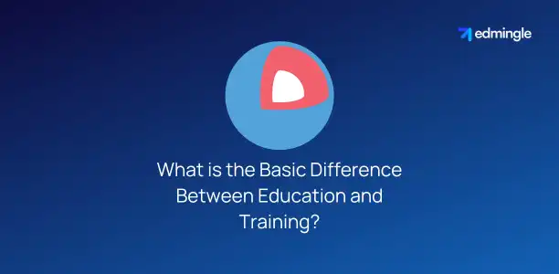 What is the Basic Difference Between Education and Training?
