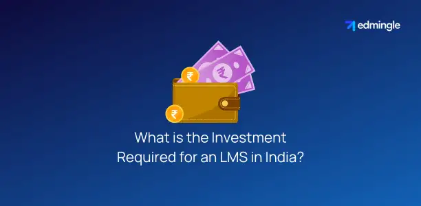 What is the Investment Required for an LMS in India?