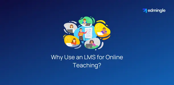 Why Use an LMS for Online Teaching?