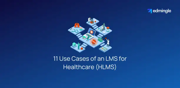 11 Use Cases of an LMS for Healthcare (HLMS)