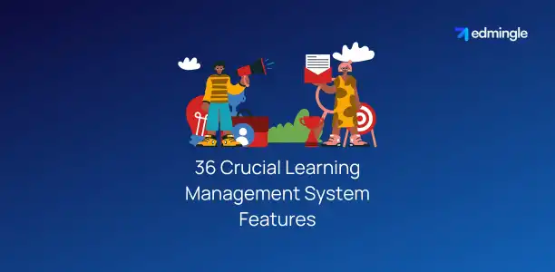 36 Crucial Learning Management System Features