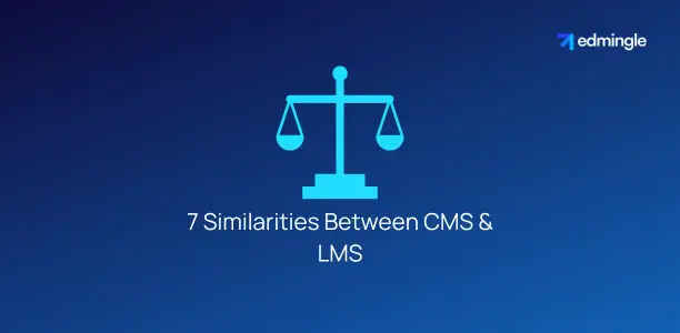 7 Similarities Between CMS & LMS