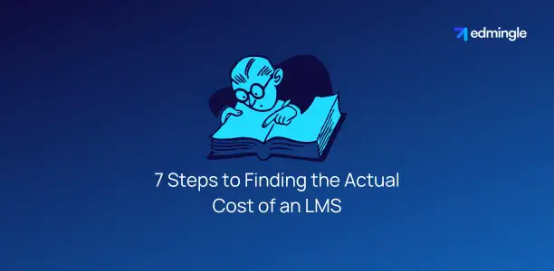 7 Steps to Finding the Actual Cost of an LMS
