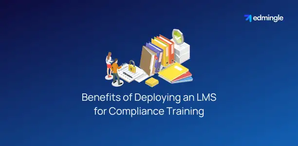 Benefits of Deploying an LMS for Compliance Training