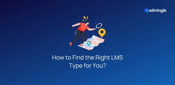 How to Find the Right LMS Type for You?