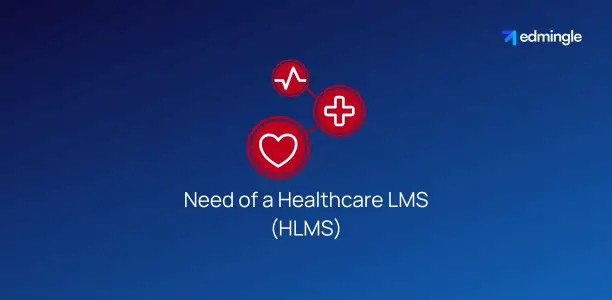 Need of a Healthcare LMS (HLMS)