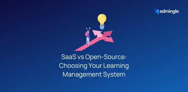 SaaS vs Open-Source: Choosing Your Learning Management System