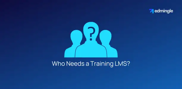 Who Needs a Training LMS?