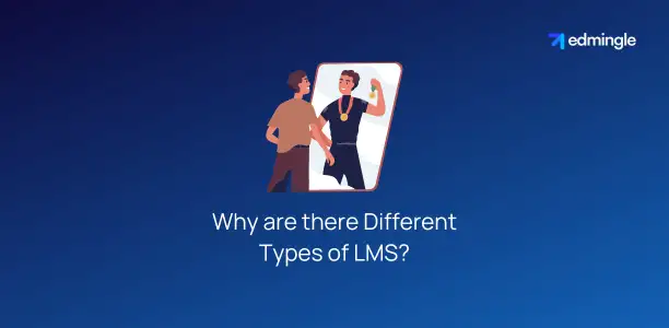 Why are there Different Types of LMS?