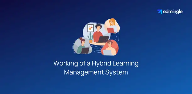 Working of a Hybrid Learning Management System