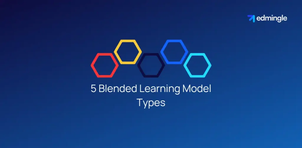 5 Blended Learning Model Types