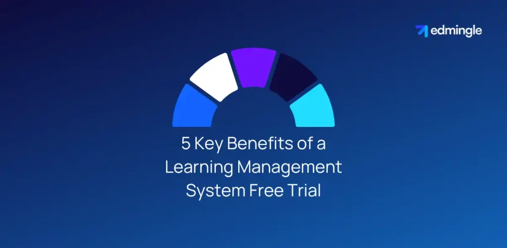 5 Key Benefits of a Learning Management System Free Trial