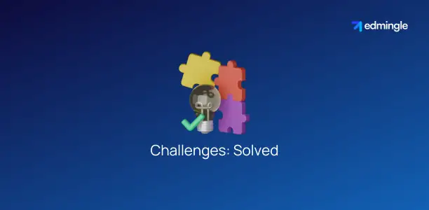 Challenges: Solved