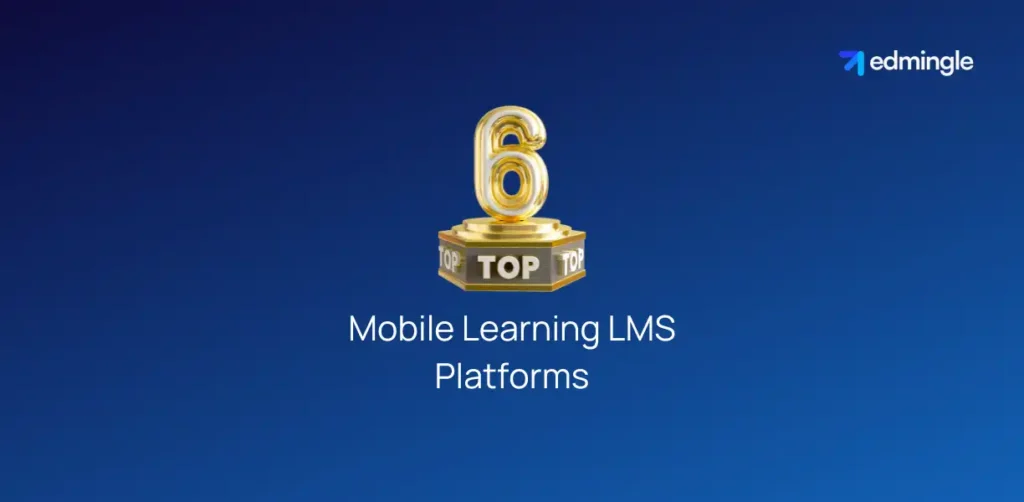Top 6 Mobile Learning LMS Platforms