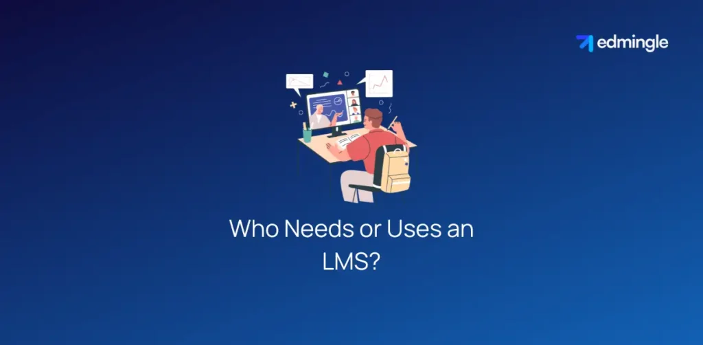 Who Needs or Uses an LMS?