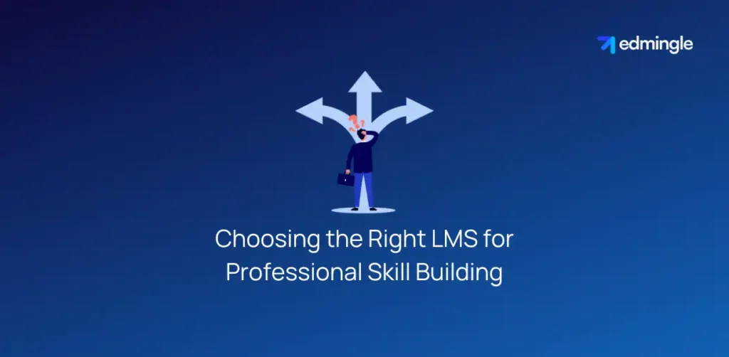 Choosing the Right LMS for Professional Skill Building