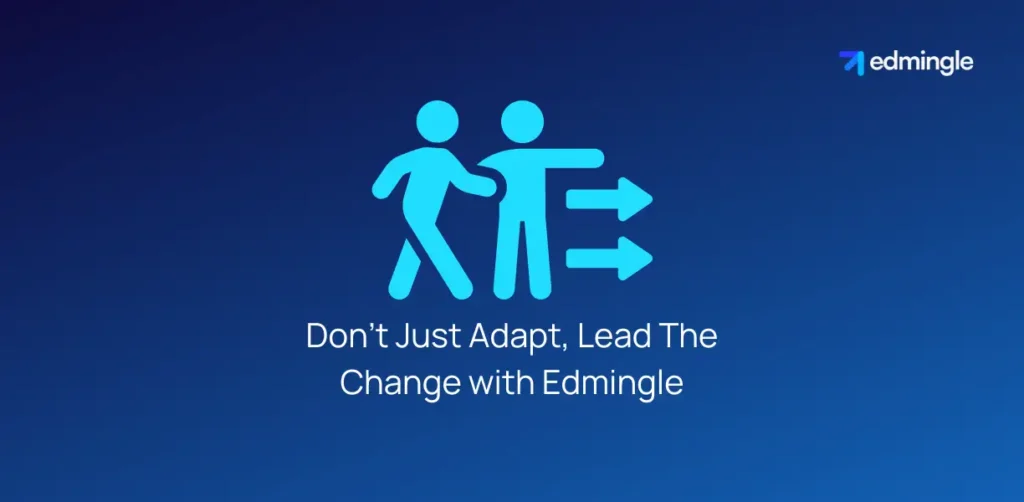 Don’t Just Adapt, Lead The Change with Edmingle