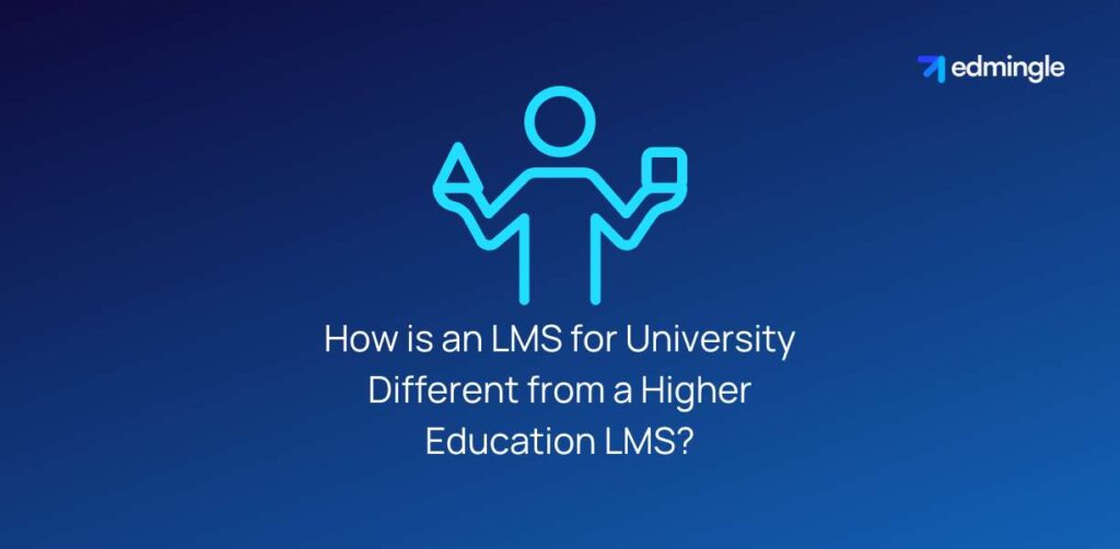 How is an LMS for University Different from a Higher Education LMS?